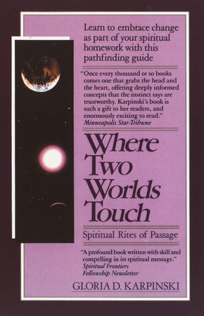 Where Two Worlds Touch: Spiritual Rites of Passage by Gloria Karpinski