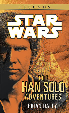The Han Solo Adventures: Star Wars Legends by Brian Daley
