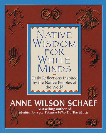 Native Wisdom for White Minds by Anne Wilson Schaef