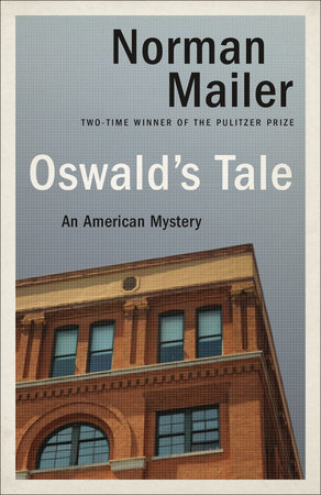 Oswald's Tale by Norman Mailer