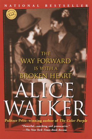 The Way Forward Is with a Broken Heart by Alice Walker