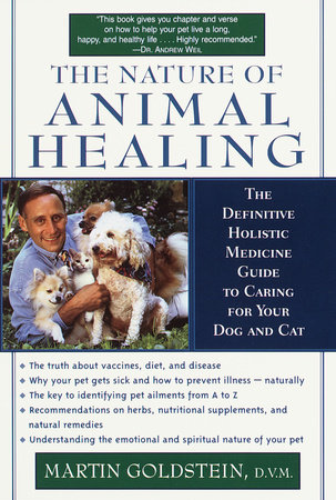 The Nature of Animal Healing by Martin Goldstein, D.V.M.