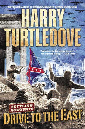 Drive to the East (Settling Accounts, Book Two) by Harry Turtledove