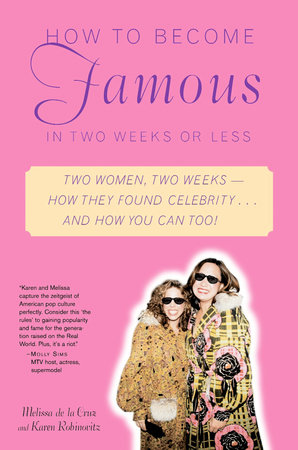 How to Become Famous in Two Weeks or Less by Melissa de la Cruz and Karen Robinovitz