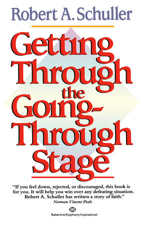 Getting Through the Going-Through Stage by Robert Schuller