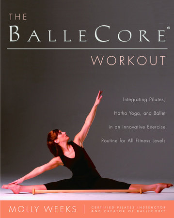 The BalleCore® Workout by Molly Weeks