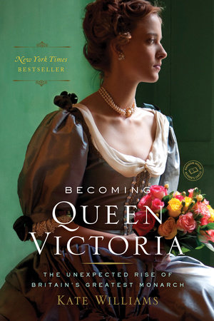 Becoming Queen Victoria by Kate Williams