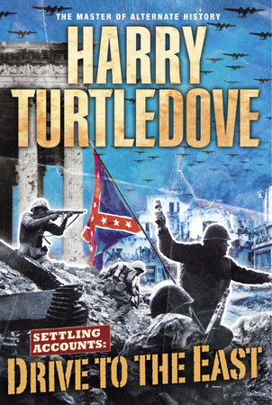 Drive to the East (Settling Accounts, Book Two) by Harry Turtledove