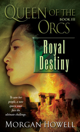 Queen of the Orcs: Royal Destiny by Morgan Howell