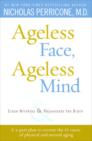 Ageless Face, Ageless Mind by Nicholas Perricone, MD