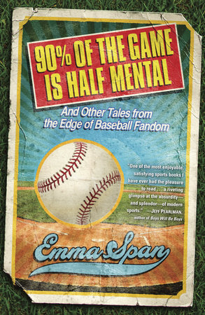 90% of the Game Is Half Mental by Emma Span
