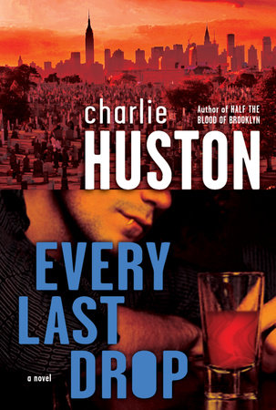 Every Last Drop by Charlie Huston
