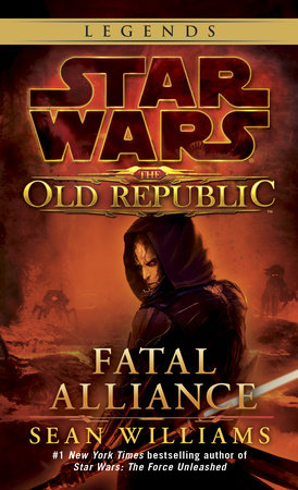 Fatal Alliance: Star Wars Legends (The Old Republic) by Sean Williams