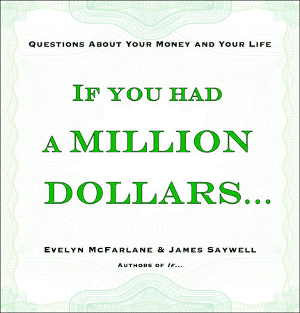 If You Had a Million Dollars... by Evelyn McFarlane and James Saywell