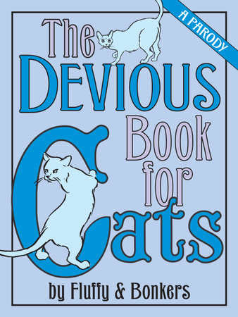 The Devious Book for Cats by Joe Garden, Janet Ginsburg, Chris Pauls, Anita Serwacki and Scott Sherman