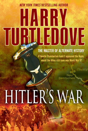 Hitler's War (The War That Came Early, Book One) by Harry Turtledove