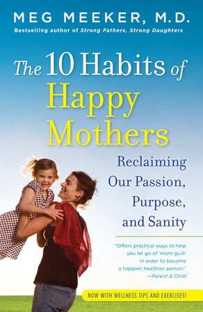 The 10 Habits of Happy Mothers by Meg Meeker
