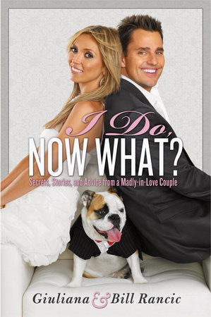 I Do, Now What? by Giuliana Rancic and Bill Rancic