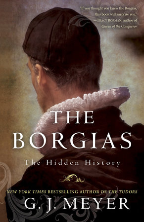 The Borgias by G. J. Meyer