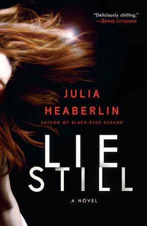 Lie Still by Julia Heaberlin