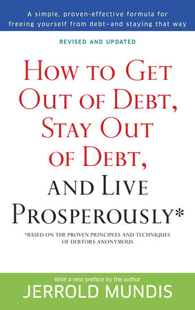How to Get Out of Debt, Stay Out of Debt, and Live Prosperously* by Jerrold Mundis