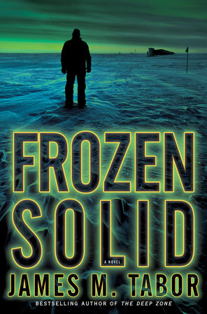 Frozen Solid: A Novel by James Tabor