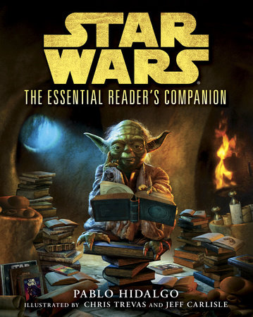 The Essential Reader's Companion: Star Wars by Pablo Hidalgo