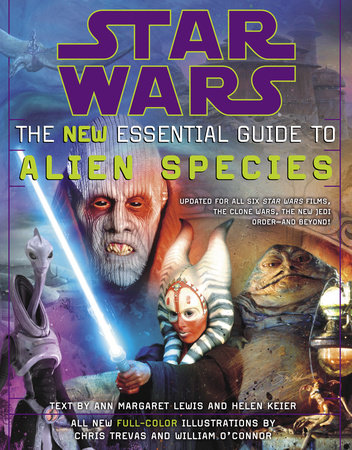 Star Wars: The New Essential Guide to Alien Species by Ann Margaret Lewis and Helen Keier