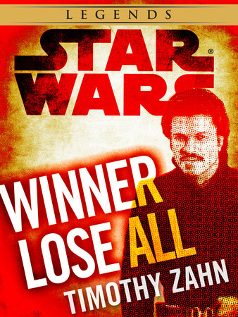 Winner Lose All--A Lando Calrissian Tale: Star Wars Legends (Novella) by Timothy Zahn