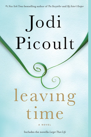 Leaving Time (with bonus novella Larger Than Life) by Jodi Picoult