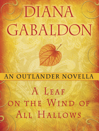 A Leaf on the Wind of All Hallows: An Outlander Novella by Diana Gabaldon