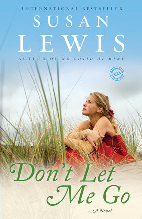 Don T Let Me Go By Susan Lewis Penguinrandomhouse Com Books