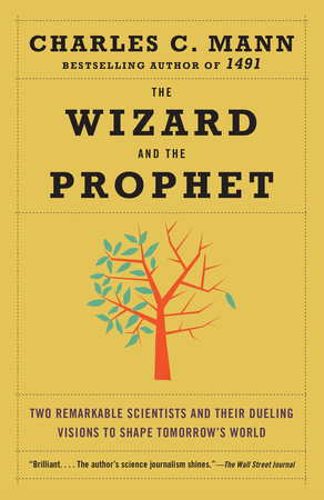 The Wizard and the Prophet by Charles Mann