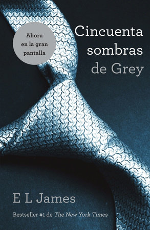 Cincuenta Sombras de Grey (Movie Tie-in Edition) / Fifty Shades of Grey (MTI) by E L James