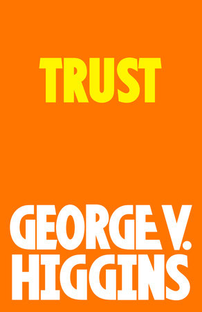 Trust by George V. Higgins