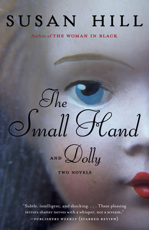 The Small Hand and Dolly by Susan Hill