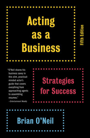 Acting as a Business, Fifth Edition by Brian O'Neil
