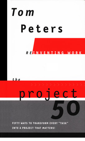 The Project50 (Reinventing Work) by Tom Peters