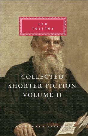 Collected Shorter Fiction of Leo Tolstoy, Volume II by Leo Tolstoy