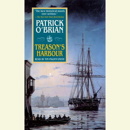 Treason's Harbour by Patrick O'Brian
