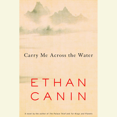 Carry Me Across the Water by Ethan Canin