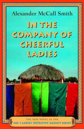 In the Company of Cheerful Ladies by Alexander McCall Smith