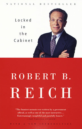 Locked in the Cabinet by Robert B. Reich