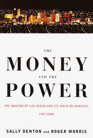 The Money and the Power by Sally Denton and Roger Morris