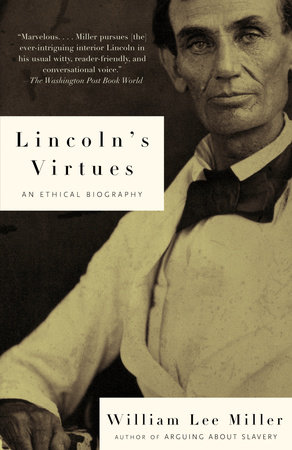 Lincoln's Virtues by William Lee Miller