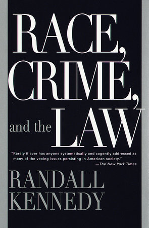 Race, Crime, and the Law by Randall Kennedy