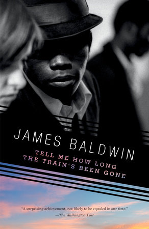 Tell Me How Long the Train's Been Gone by James Baldwin