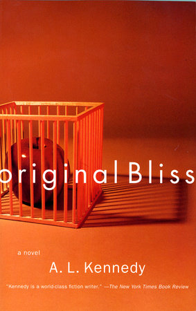 Original Bliss by A. L. Kennedy