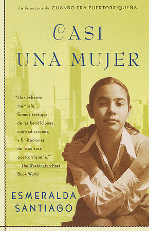 Casi una Mujer / Almost a Woman by Esmeralda Santiago