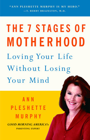 The 7 Stages of Motherhood by Ann Pleshette Murphy